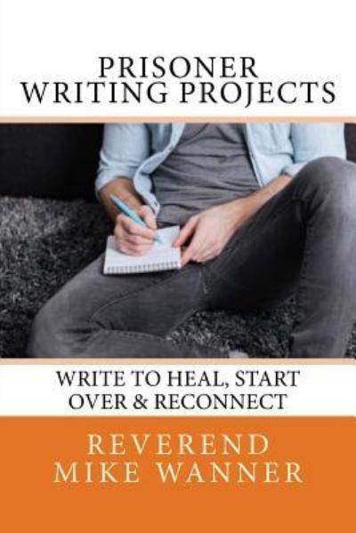 Cover for Reverend Mike Wanner · Prisoner Writing Projects (Paperback Book) (2017)