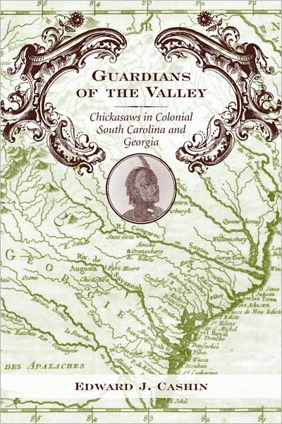 Cover for Edward J. Cashin · Guardians of the Valley: Chickasaws in Colonial South Carolina and Georgia (Inbunden Bok) (2009)