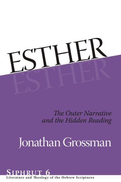 Cover for Jonathan Grossman · Esther: The Outer Narrative and the Hidden Reading - Siphrut (Hardcover Book) (2011)