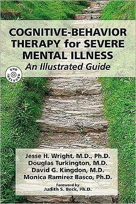 Cover for Wright, Jesse H., MD PhD (University of Louisville Health Care Center) · Cognitive-Behavior Therapy for Severe Mental Illness: An Illustrated Guide (Taschenbuch) (2008)