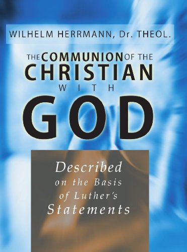 Cover for Wilhelm Herrmann · The Communion of the Christian with God: Described on the Basis of Luther's Statement (Taschenbuch) (2002)