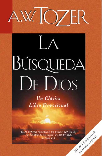 La Busqueda De Dios - A. W. Tozer - Books - MOODY PUBLISHING - 9781600661211 - April 25, 2008