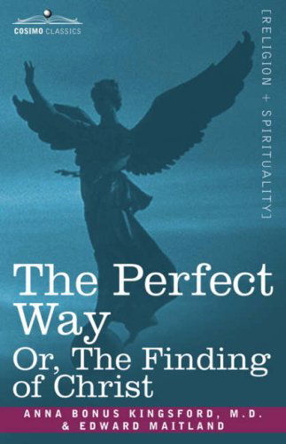 Cover for Edward Maitland · The Perfect Way Or, the Finding of Christ (Paperback Book) (2007)