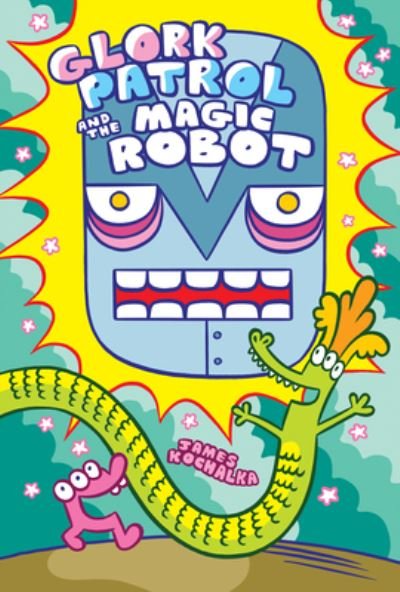 Cover for James Kochalka · Glork Patrol (Book 3): Glork Patrol and the Magic Robot - Glork Patrol (#3) (Pocketbok) (2023)