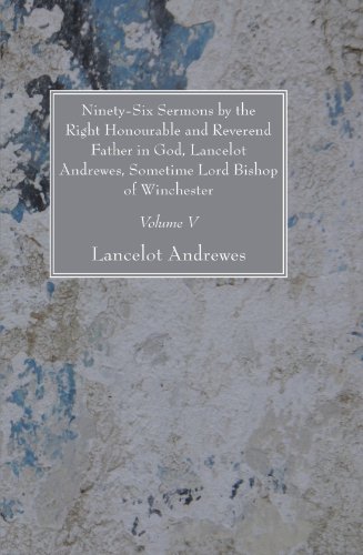 Ninety-six Sermons by the Right Honourable and Reverend Father in God, Lancelot Andrewes, Sometime Lord Bishop of Winchester, Vol. V: - Lancelot Andrewes - Böcker - Wipf & Stock Pub - 9781606081211 - 27 augusti 2008