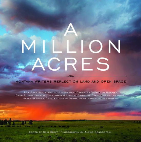 Cover for Keir Graff · A Million Acres: Montana Writers Reflect on Land and Open Space (Hardcover Book) (2019)