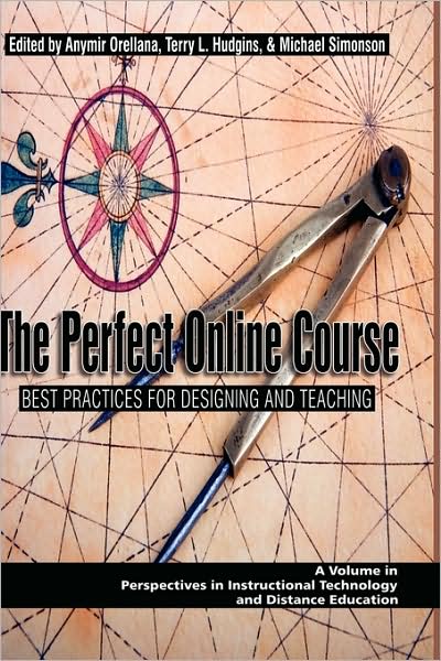 Cover for Anymir Orellana · The Perfect Online Course: Best Practices for Designing and Teaching (Hc) (Hardcover Book) (2009)