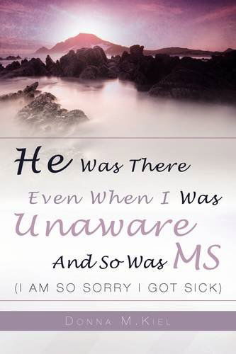 Cover for Donna Kiel · He Was There Even when I Was Unaware and So Was Ms (Paperback Book) (2009)