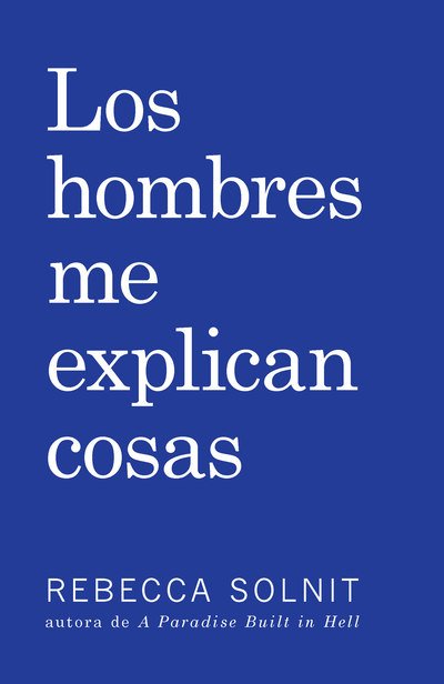 Cover for Rebecca Solnit · Los Hombres Me Explican Cosas (Paperback Bog) (2017)