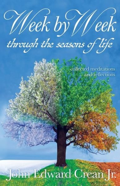 Cover for Crean, John Edward, Jr. · Week by Week Through the Seasons of Life (Bok) (2023)