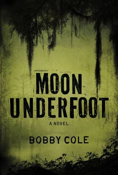 Cover for Bobby Cole · Moon Underfoot (Paperback Bog) (2013)