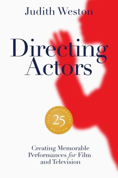 Cover for Judith Weston · Directing Actors: 25th Anniversary Edition: Creating Memorable Performances for Film and Television (Paperback Bog) [25th Anniversary edition] (2021)
