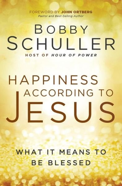 Cover for Bobby Schuller · HAPPINESS ACCORDING TO JESUS: What It Means to be Blessed (Pocketbok) (2018)