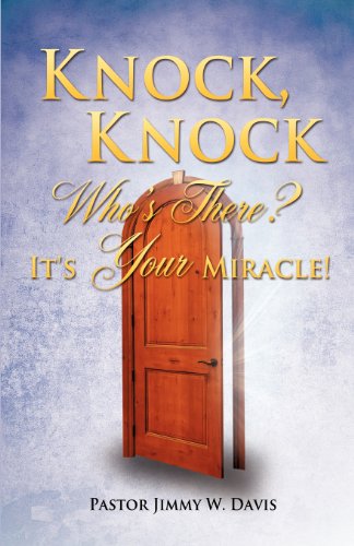Cover for Pastor Jimmy W. Davis · Knock, Knock Who's There? It's Your Miracle! (Paperback Book) (2012)