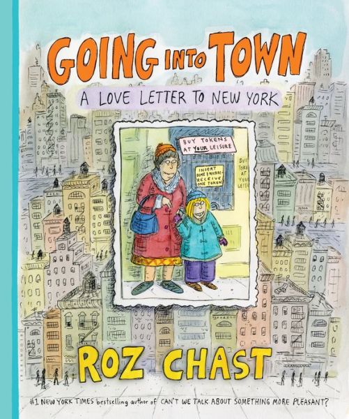 Cover for Roz Chast · Going into Town: A Love Letter to New York (Hardcover Book) (2017)