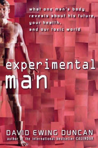 Cover for David Ewing Duncan · Experimental Man: What One Man's Body Reveals About His Future, Your Health, and Our Toxic World (Paperback Book) (2009)