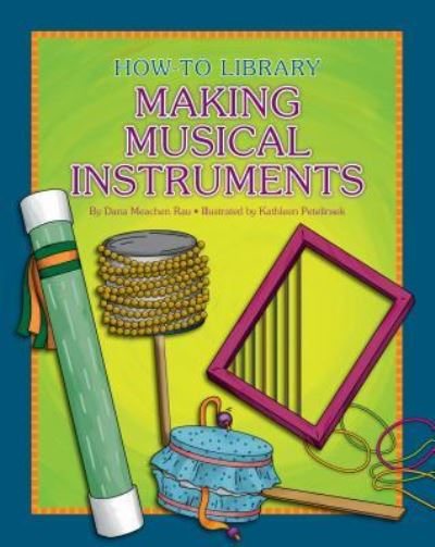 Cover for Dana Meachen Rau · Making Musical Instruments (Hardcover Book) (2016)