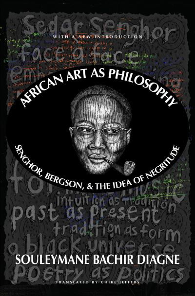 Cover for Souleymane Bachir Diagne · African Art as Philosophy: Senghor, Bergson, and the Idea of Negritude (Pocketbok) (2023)