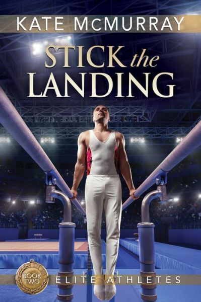 Cover for Kate McMurray · Stick the Landing - Elite Athletes (Taschenbuch) [New edition,New edition] (2020)