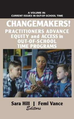 Cover for Changemakers!: Practitioners Advance Equity and Access in Out-of-School Time Programs - Current Issues in Out-of-School Time (Hardcover Book) (2019)