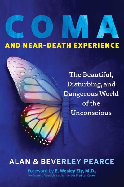 Cover for Alan Pearce · Coma and Near-Death Experience: The Beautiful, Disturbing, and Dangerous World of the Unconscious (Paperback Book) (2024)
