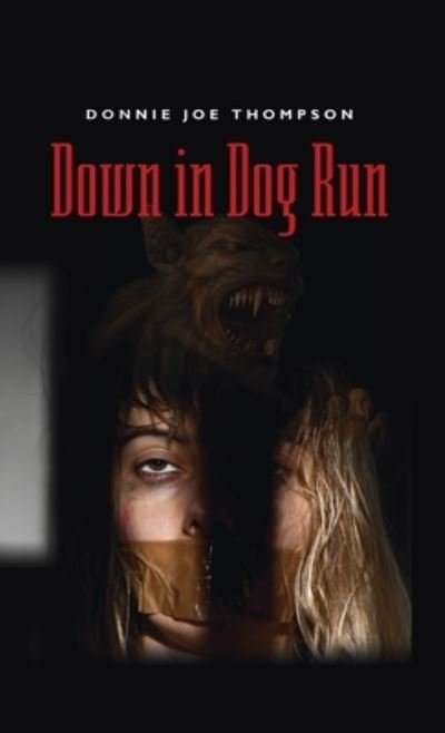 Cover for Donnie Joe Thompson · Down in Dog Run (Hardcover Book) (2010)