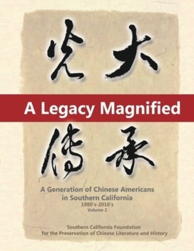 Cover for May Chen · A Legacy Magnified: A Generation of Chinese Americans in Southern California (1980's 2010's): Vol 2 - Legacy Magnified (Paperback Book) [2nd edition] (2020)
