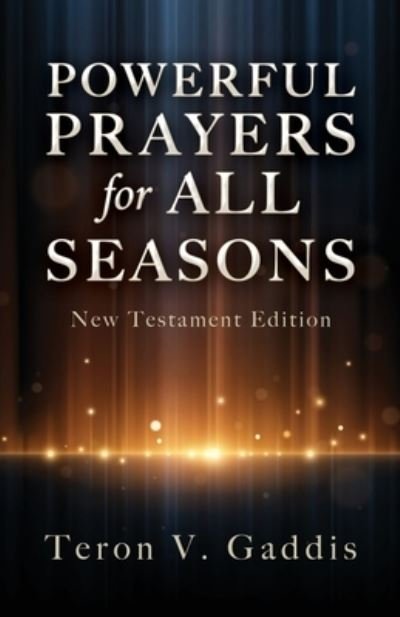 Powerful Prayers for All Seasons - Teron V. Gaddis - Books - Salem Author Services - 9781662856211 - October 3, 2022