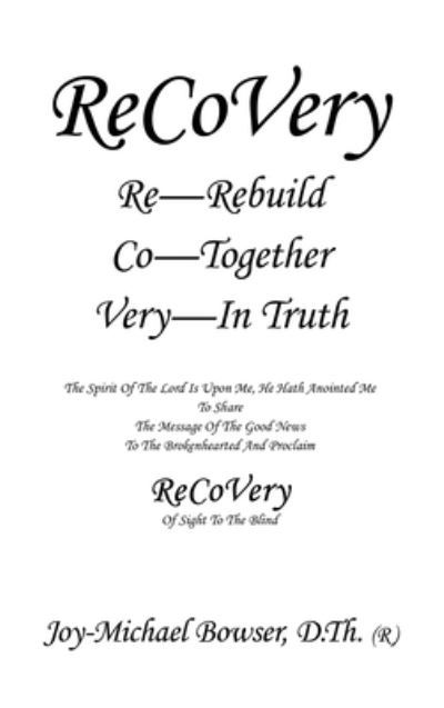 Recovery - Joy-Michael Bowser D.Th. - Books - Author Solutions, LLC - 9781664258211 - August 19, 2022