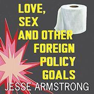 Cover for Jesse Armstrong · Love, Sex and Other Foreign Policy Goals (CD) (2016)