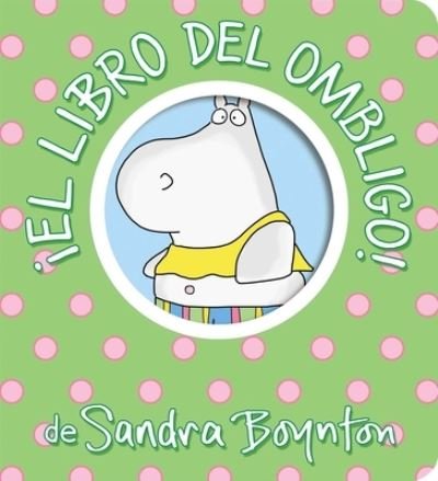 Cover for Sandra Boynton · !El libro del ombligo! (Belly Button Book!) - Boynton on Board (Board book) (2023)
