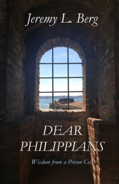 Dear Philippians - Jeremy Berg - Książki - Lulu.com - 9781667132211 - 26 kwietnia 2021