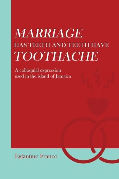 Cover for Eglantine Franco · Marriage Has Teeth and Teeth Have Toothache (Paperback Bog) (2022)