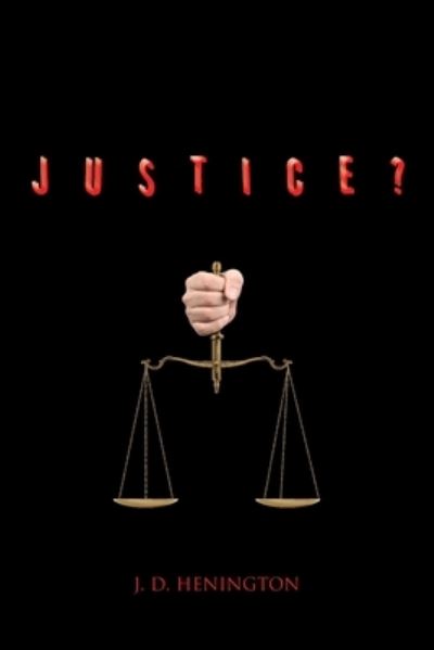 Cover for J. D. Henington · Justice? (Book) (2022)