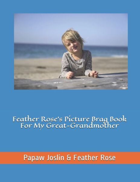 Cover for Feather Rose · Feather Rose's Picture Brag Book For My Great-Grandmother (Paperback Book) (2019)