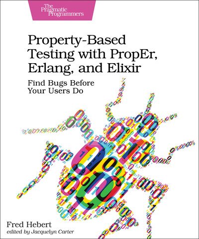 Cover for Fred Hebert · Property-Based Testing with PropEr, Erlang, and Eliixir (Taschenbuch) (2019)