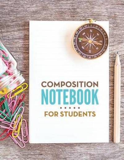Composition Notebook for Students - Speedy Publishing Llc - Livros - Speedy Publishing LLC - 9781681273211 - 13 de fevereiro de 2015