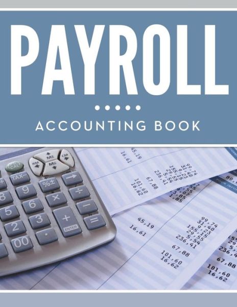 Cover for Speedy Publishing Llc · Payroll Accounting Book (Paperback Book) (2015)