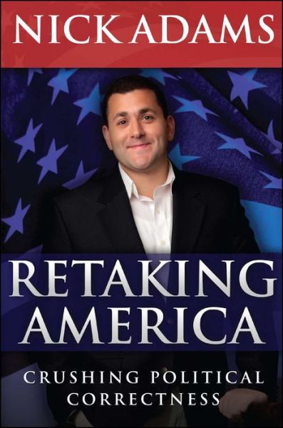 Cover for Nick Adams · Retaking America: Crushing Political Correctness (Paperback Book) (2017)