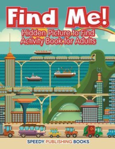 Cover for Jupiter Kids · Find Me! Hidden Picture to Find Activity Book for Adults (Paperback Book) (2017)