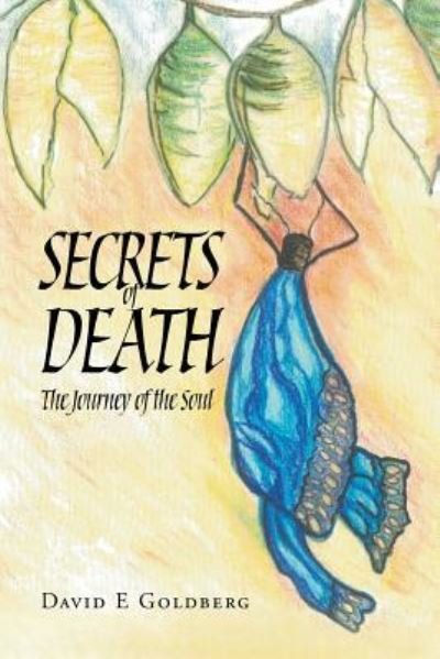 Secrets of Death - David E Goldberg - Böcker - Page Publishing, Inc. - 9781683480211 - 9 maj 2016