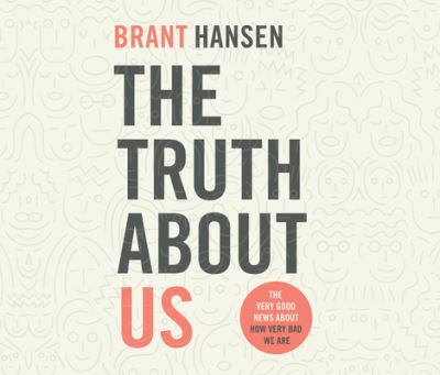 The Truth about Us - Brant Hansen - Music - Dreamscape Media - 9781690563211 - June 2, 2020