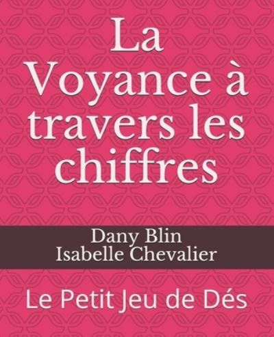 Cover for Dany Blin Isabelle Chevalier · La Voyance a travers les chiffres (Paperback Book) (2019)