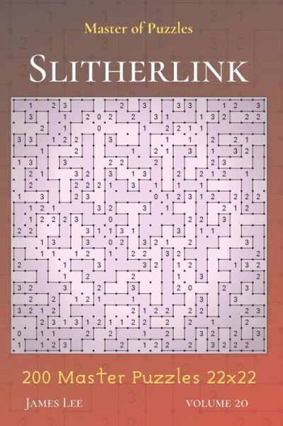 Cover for James Lee · Master of Puzzles - Slitherlink 200 Master Puzzles 22x22 vol.20 (Paperback Bog) (2019)