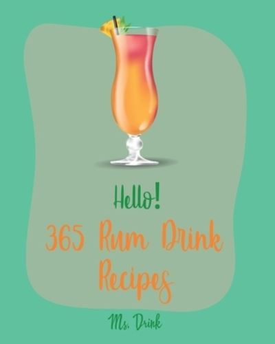 Cover for MS Drink · Hello! 365 Rum Drink Recipes (Paperback Book) (2019)