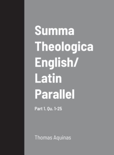 Cover for Thomas Aquinas · Summa Theologica English/ Latin Parallel Part 1, Qu. 1-25 (Hardcover Book) (2020)