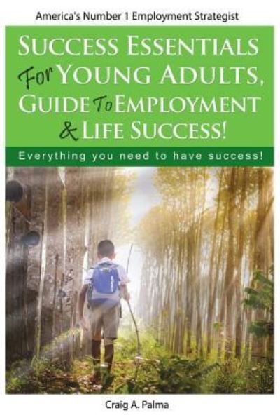 Cover for Craig A Palma · Success Essentials for Young Adults, Guide to Employment &amp; Life success (Pocketbok) (2018)