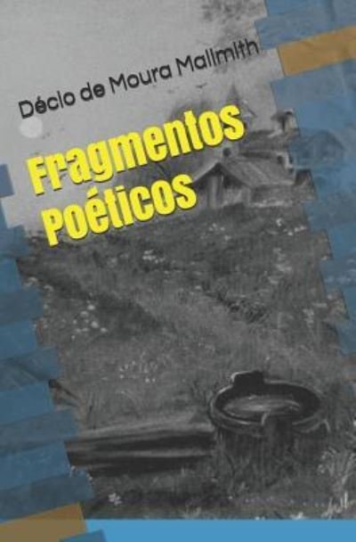 Cover for Decio de Moura Mallmith · Fragmentos Po ticos (Pocketbok) (2007)