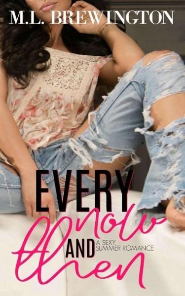 Every Now and Then - ML Brewington - Bøger - Createspace Independent Publishing Platf - 9781722853211 - 6. september 2018