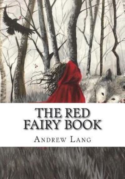 The Red Fairy Book - Andrew Lang - Książki - Createspace Independent Publishing Platf - 9781723335211 - 23 lipca 2018